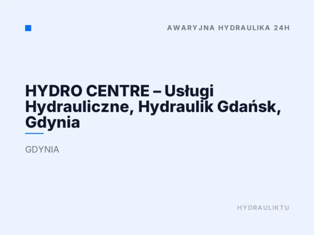 HYDRO CENTRE – Usługi Hydrauliczne, Hydraulik Gdańsk, Gdynia