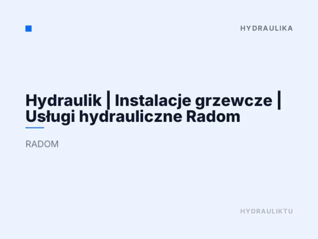 Hydraulik | Instalacje grzewcze | Usługi hydrauliczne Radom