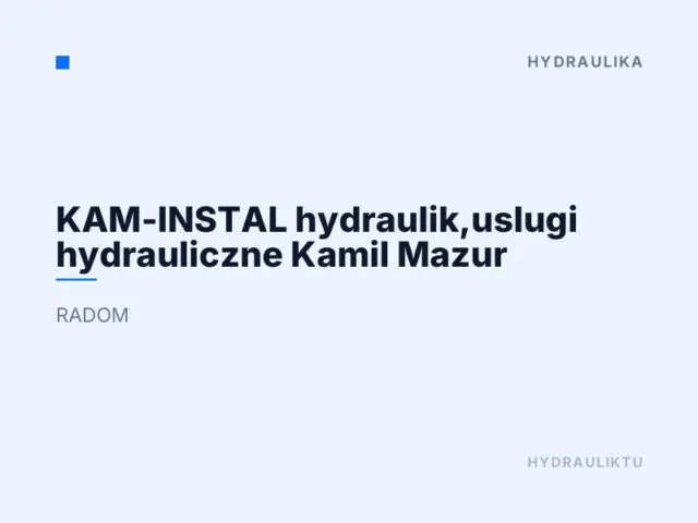KAM-INSTAL hydraulik,uslugi hydrauliczne Kamil Mazur