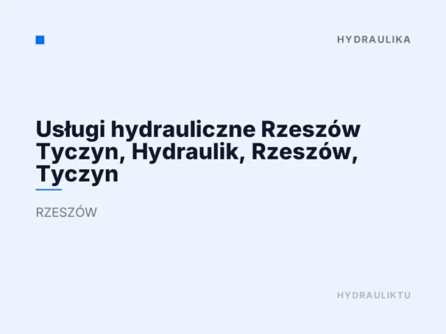 Usługi hydrauliczne Rzeszów Tyczyn, Hydraulik, Rzeszów, Tyczyn