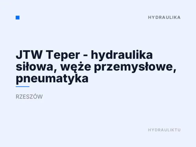 JTW Teper – hydraulika siłowa, węże przemysłowe, pneumatyka